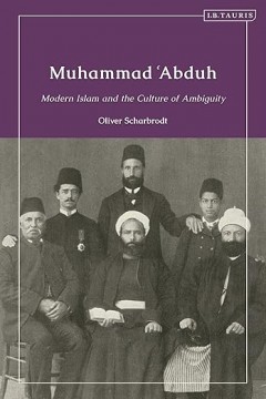 Muhammad ʿAbduh - Modern Islam and the Culture of Ambiguity